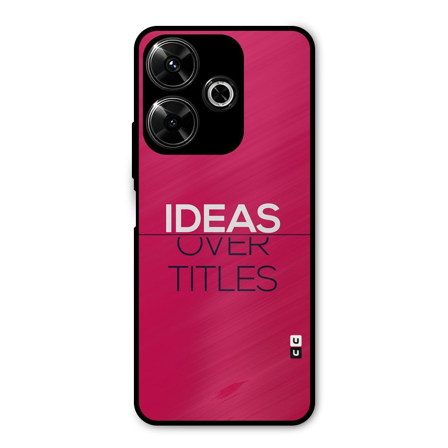 Ideas Over Titles Metal Back Case for Redmi 13 5G