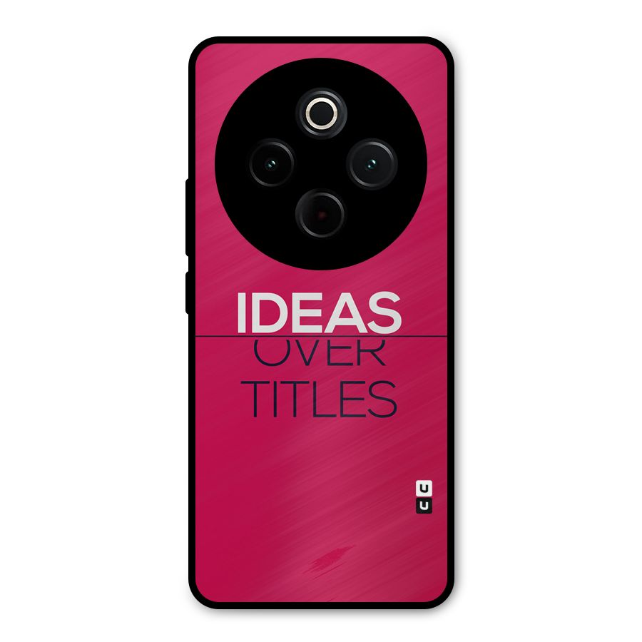 Ideas Over Titles Metal Back Case for Vivo T4