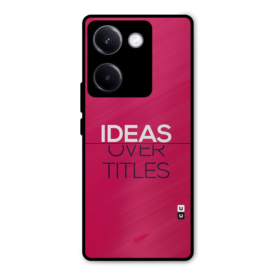 Ideas Over Titles Metal Back Case for Vivo Y300 Plus
