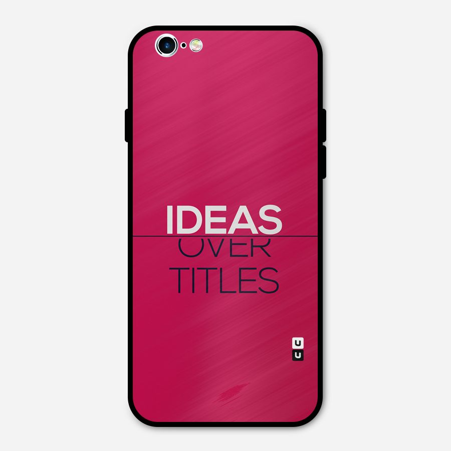 Ideas Over Titles Metal Back Case for iPhone 6 6s