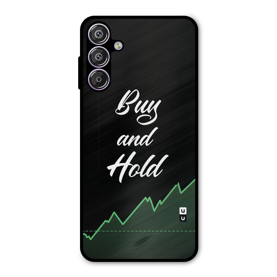 Investors Quote Buy and Hold Metal Back Case for Galaxy F15