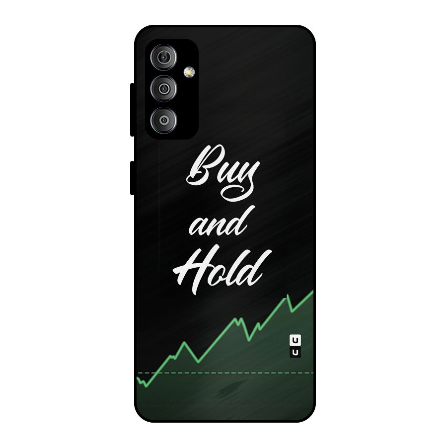 Investors Quote Buy and Hold Metal Back Case for Galaxy F23