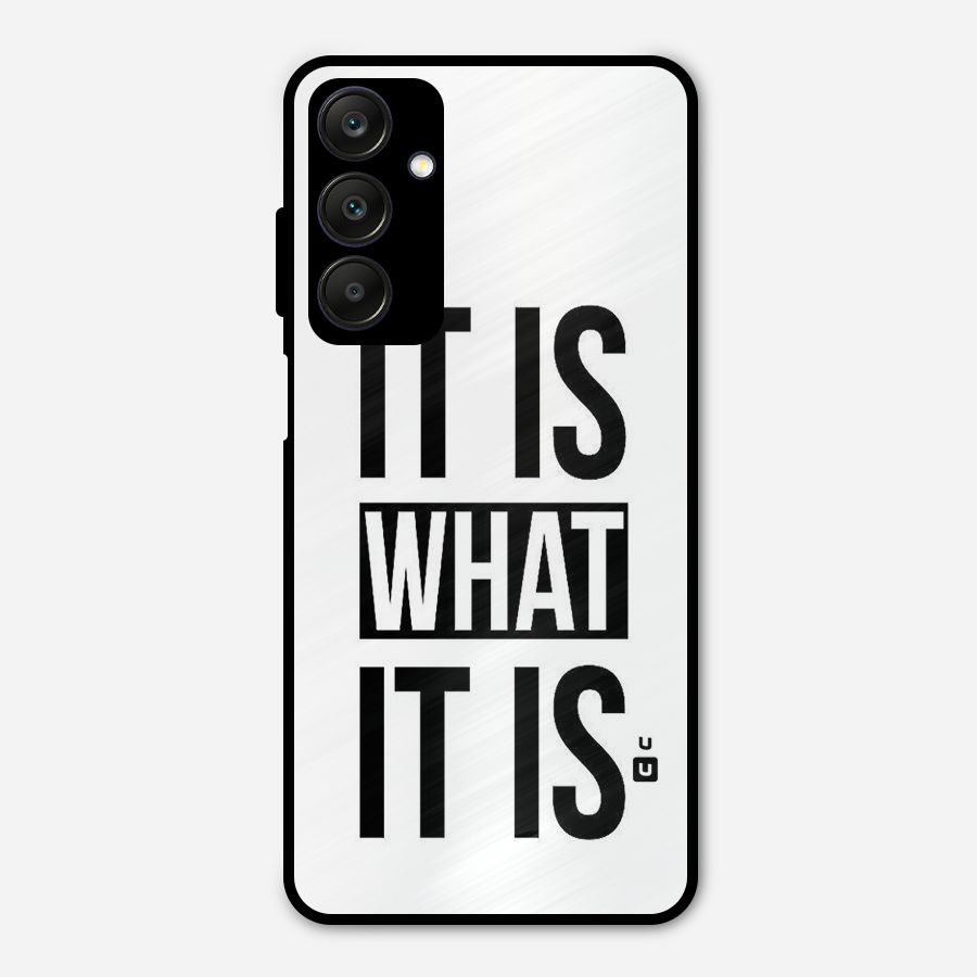 Itis What Itis Metal Back Case for Galaxy A25 5G