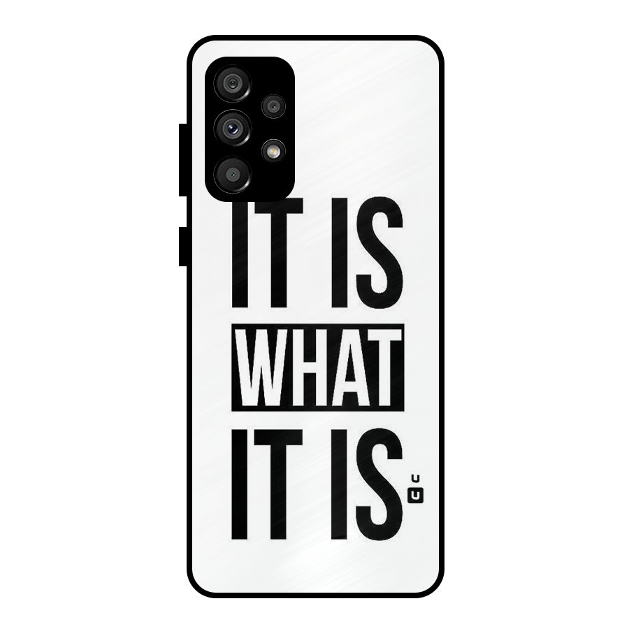 Itis What Itis Metal Back Case for Galaxy A73 5G