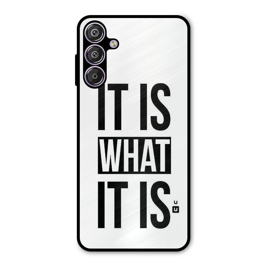 Itis What Itis Metal Back Case for Galaxy F15