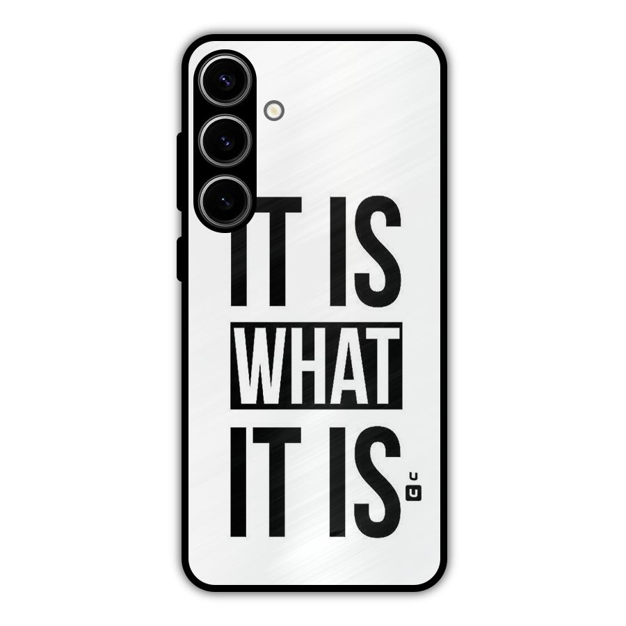 Itis What Itis Metal Back Case for Galaxy S24 Plus