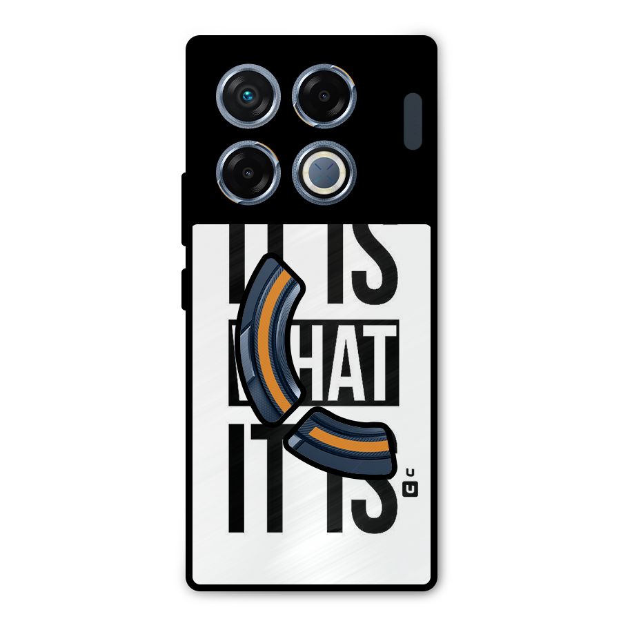 Itis What Itis Metal Back Case for Infinix GT 20 Pro