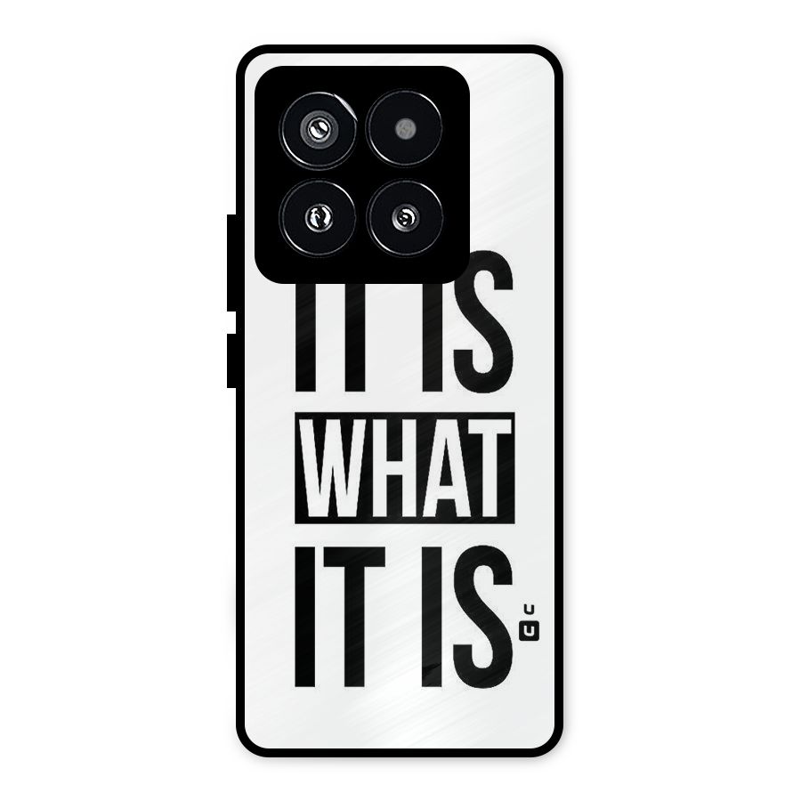 Itis What Itis Metal Back Case for Xiaomi 14 Pro