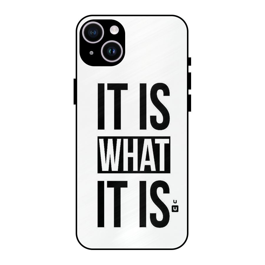 Itis What Itis Metal Back Case for iPhone 14 Plus