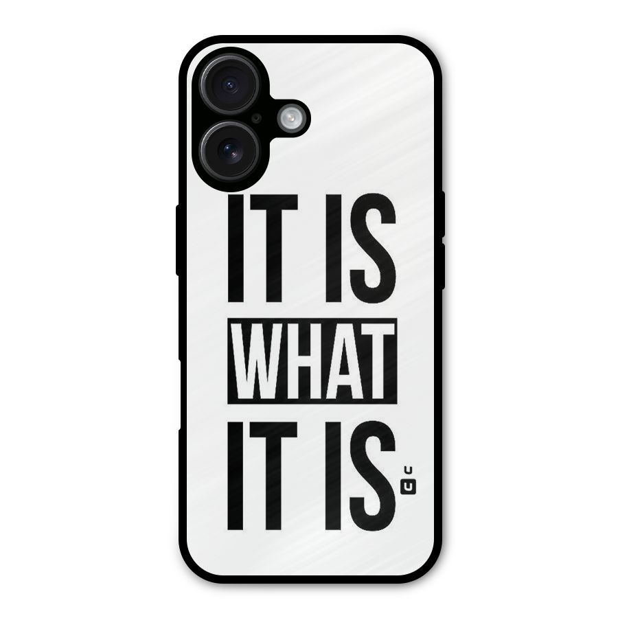 Itis What Itis Metal Back Case for iPhone 16