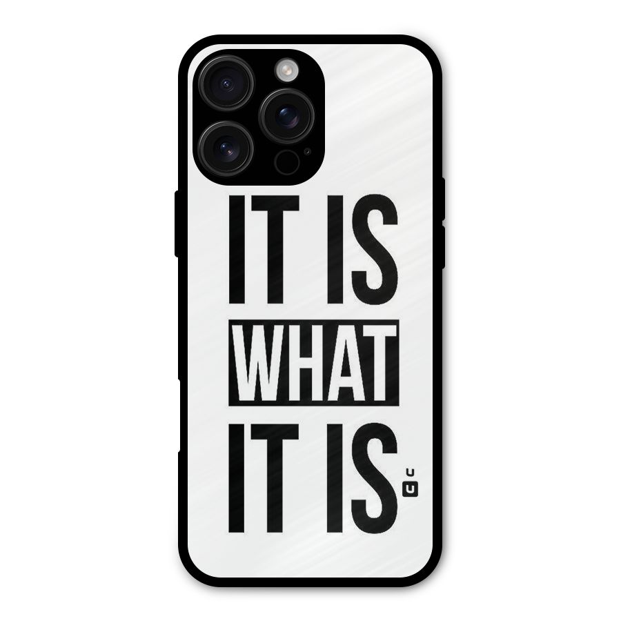 Itis What Itis Metal Back Case for iPhone 16 Pro Max