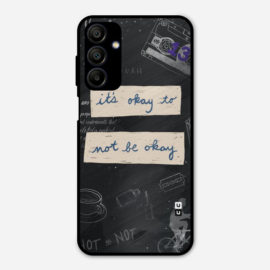 Its Okay Metal Back Case for Galaxy A15 5G