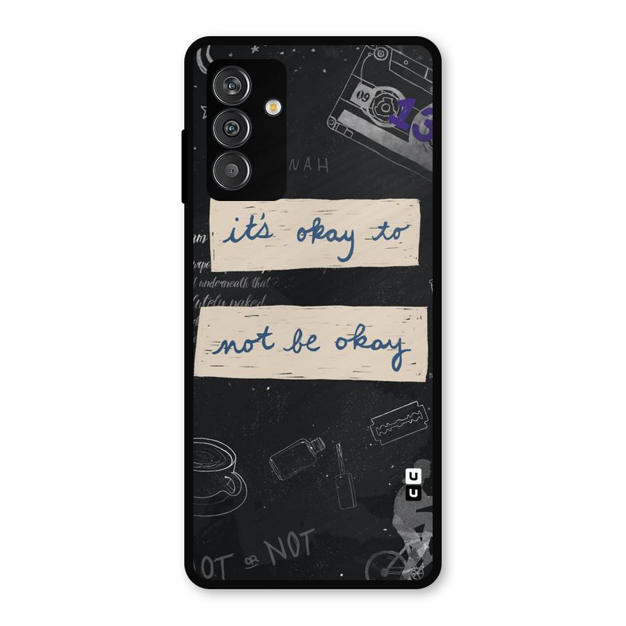 Its Okay Metal Back Case for Galaxy F13