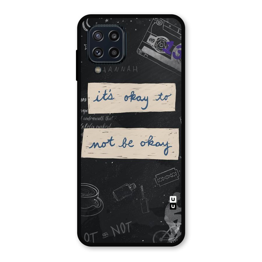 Its Okay Metal Back Case for Galaxy M32