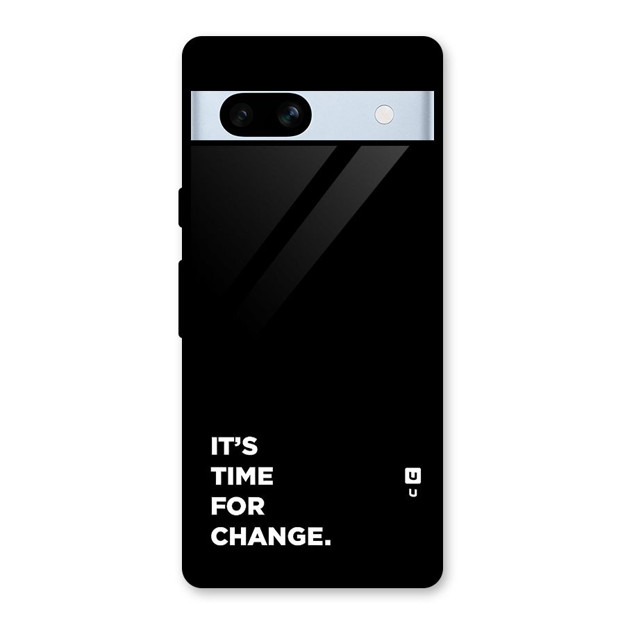 Its Time For Change Glass Back Case for Google Pixel 7a