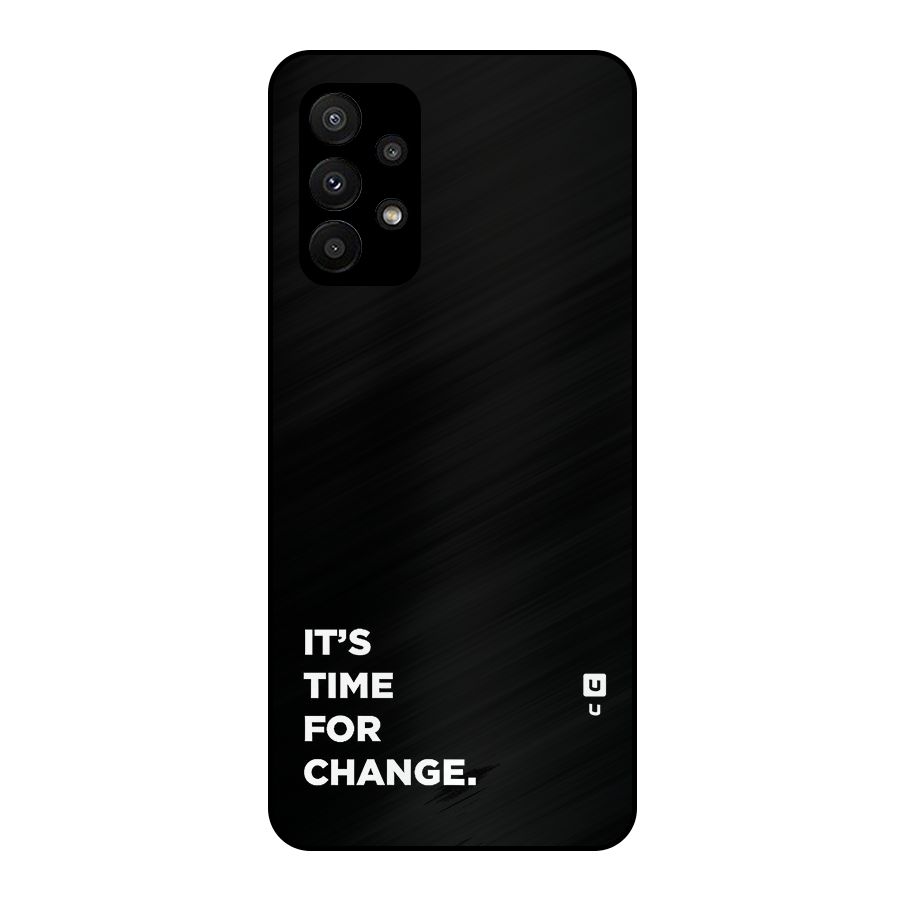 Its Time For Change Metal Back Case for Galaxy A23