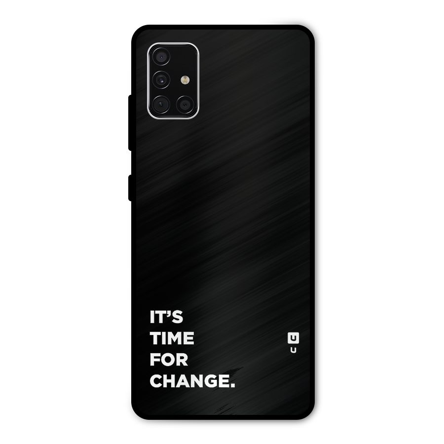 Its Time For Change Metal Back Case for Galaxy A51
