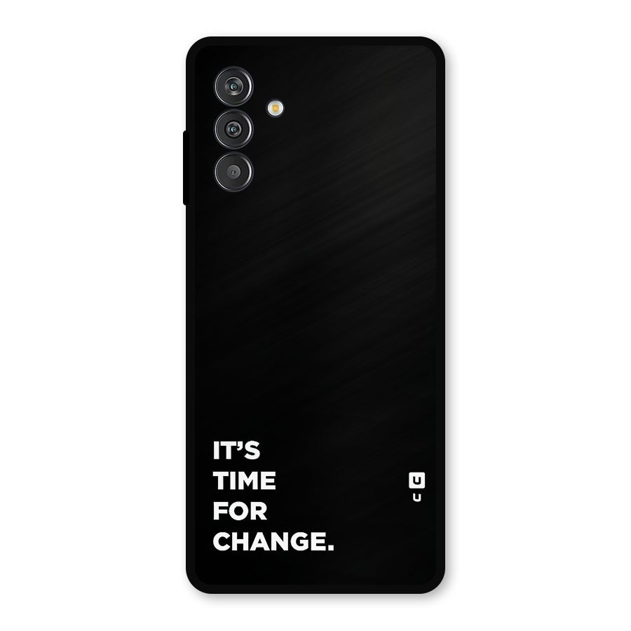Its Time For Change Metal Back Case for Galaxy F13