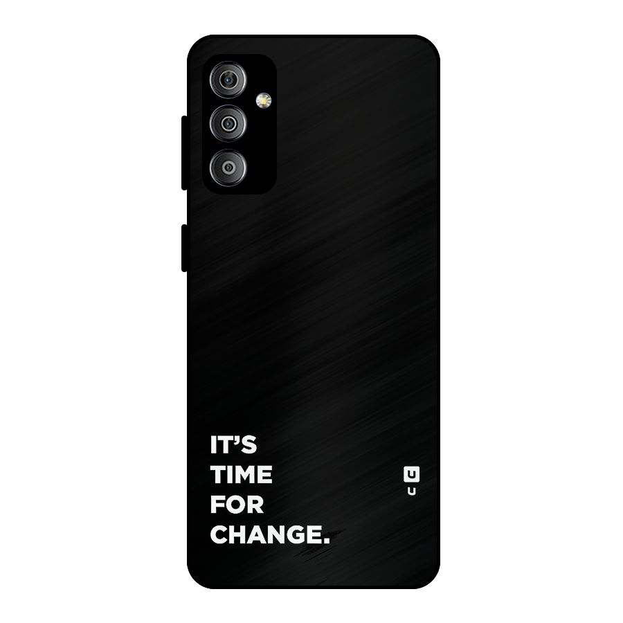 Its Time For Change Metal Back Case for Galaxy F23