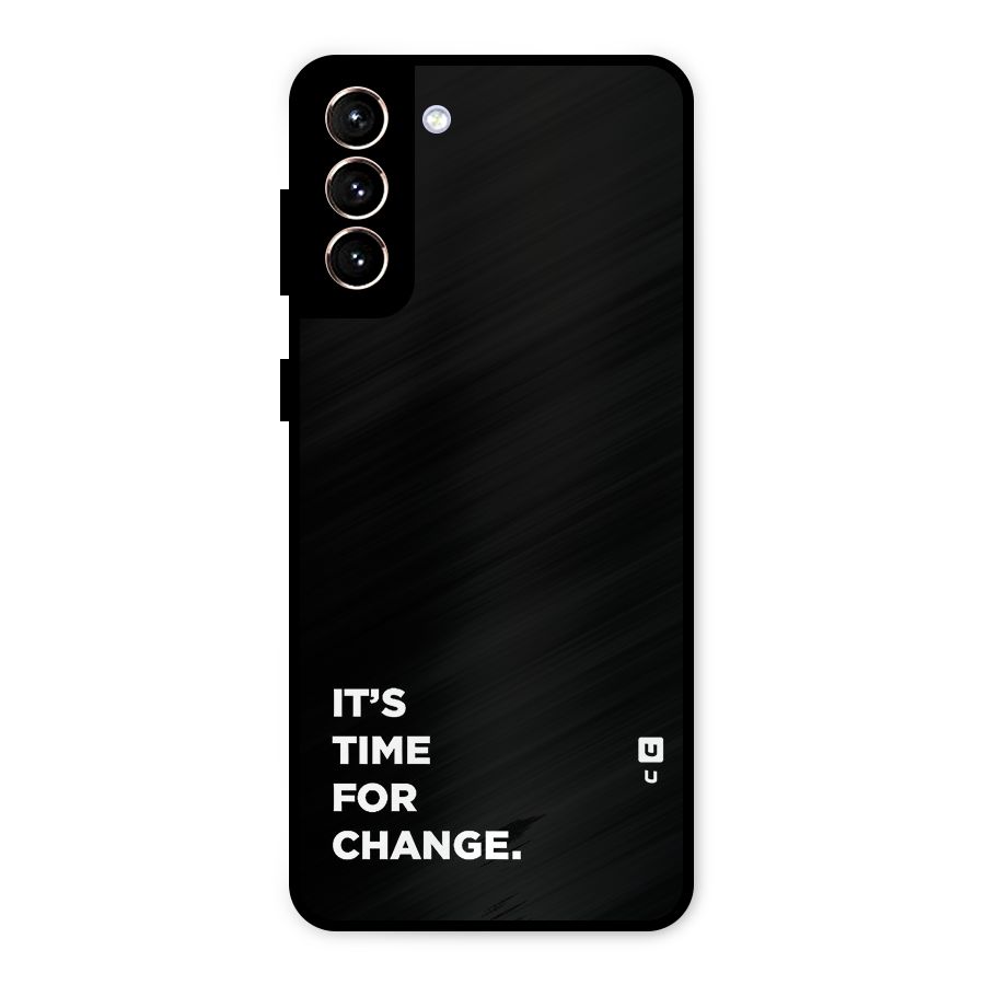 Its Time For Change Metal Back Case for Galaxy S21 Plus