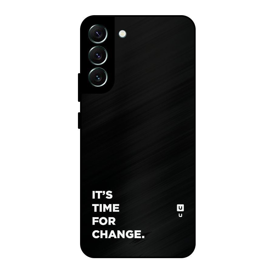 Its Time For Change Metal Back Case for Galaxy S22 Plus 5G