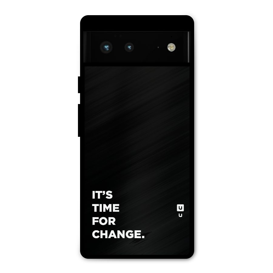 Its Time For Change Metal Back Case for Google Pixel 6