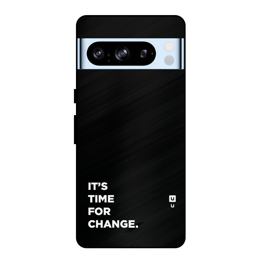 Its Time For Change Metal Back Case for Google Pixel 8 Pro