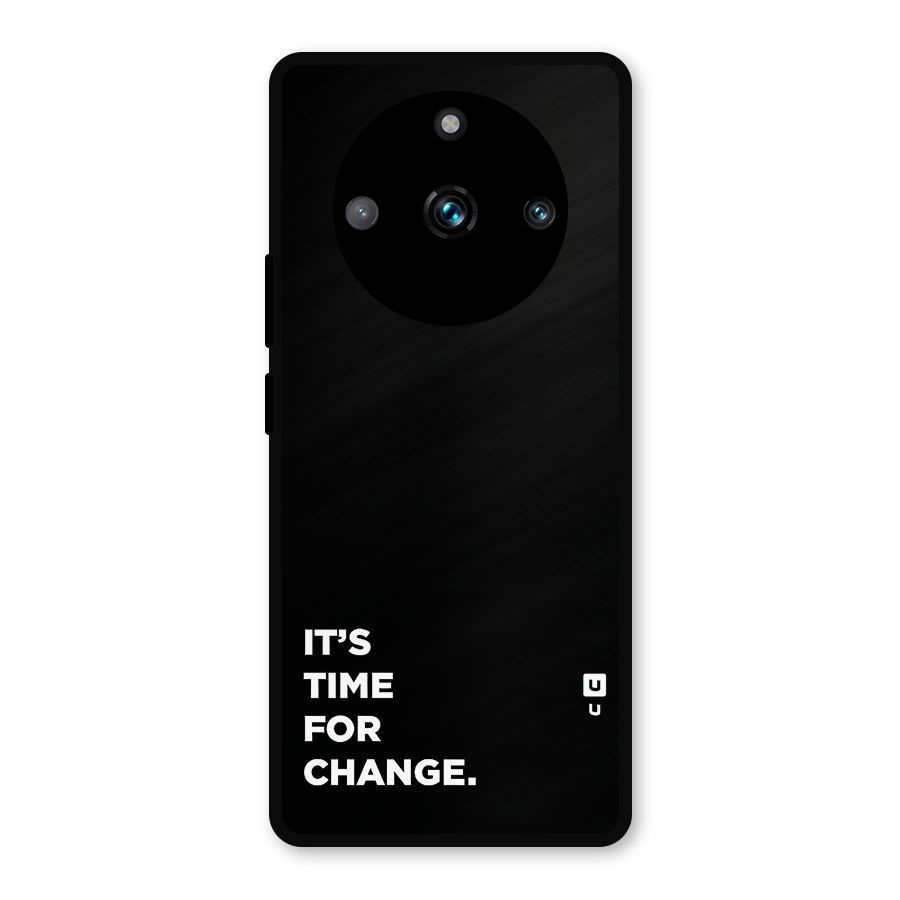 Its Time For Change Metal Back Case for Realme 11 Pro Plus