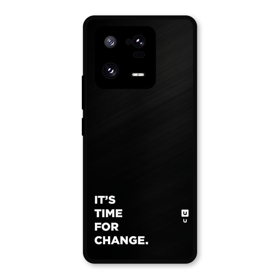 Its Time For Change Metal Back Case for Xiaomi 13 Pro