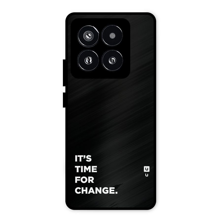 Its Time For Change Metal Back Case for Xiaomi 14 Pro