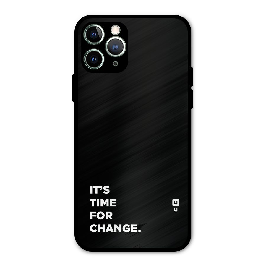 Its Time For Change Metal Back Case for iPhone 11 Pro Max