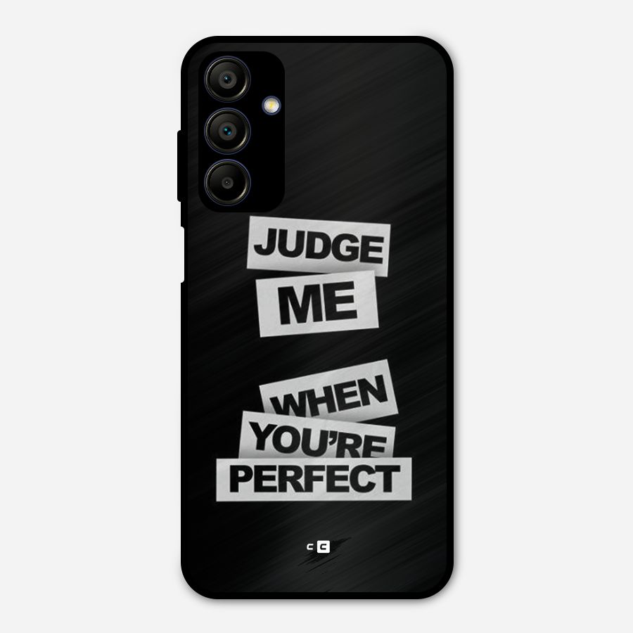 Judge Me When Metal Back Case for Galaxy A15 5G