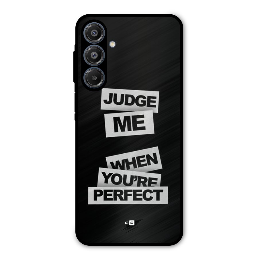 Judge Me When Metal Back Case for Galaxy A16 5G