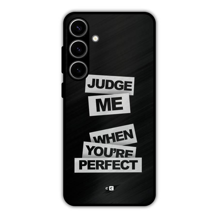 Judge Me When Metal Back Case for Galaxy S24 Plus