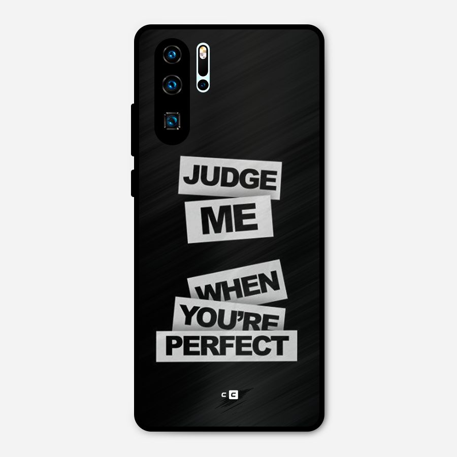 Judge Me When Metal Back Case for Huawei P30 Pro