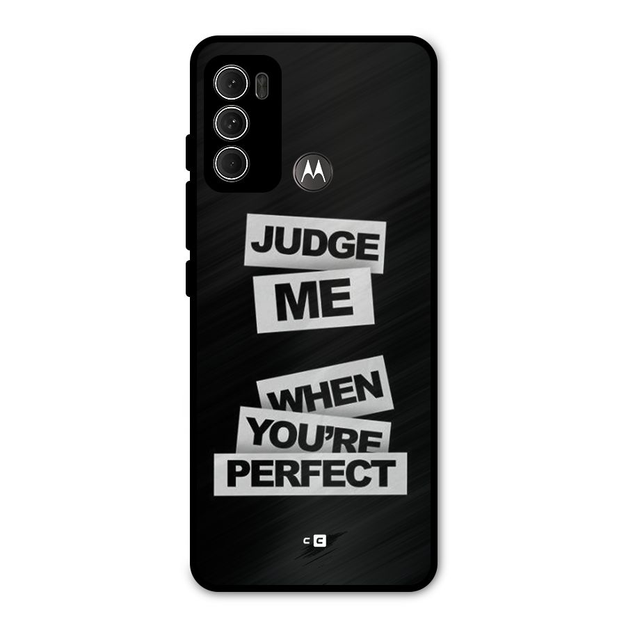 Judge Me When Metal Back Case for Moto G60