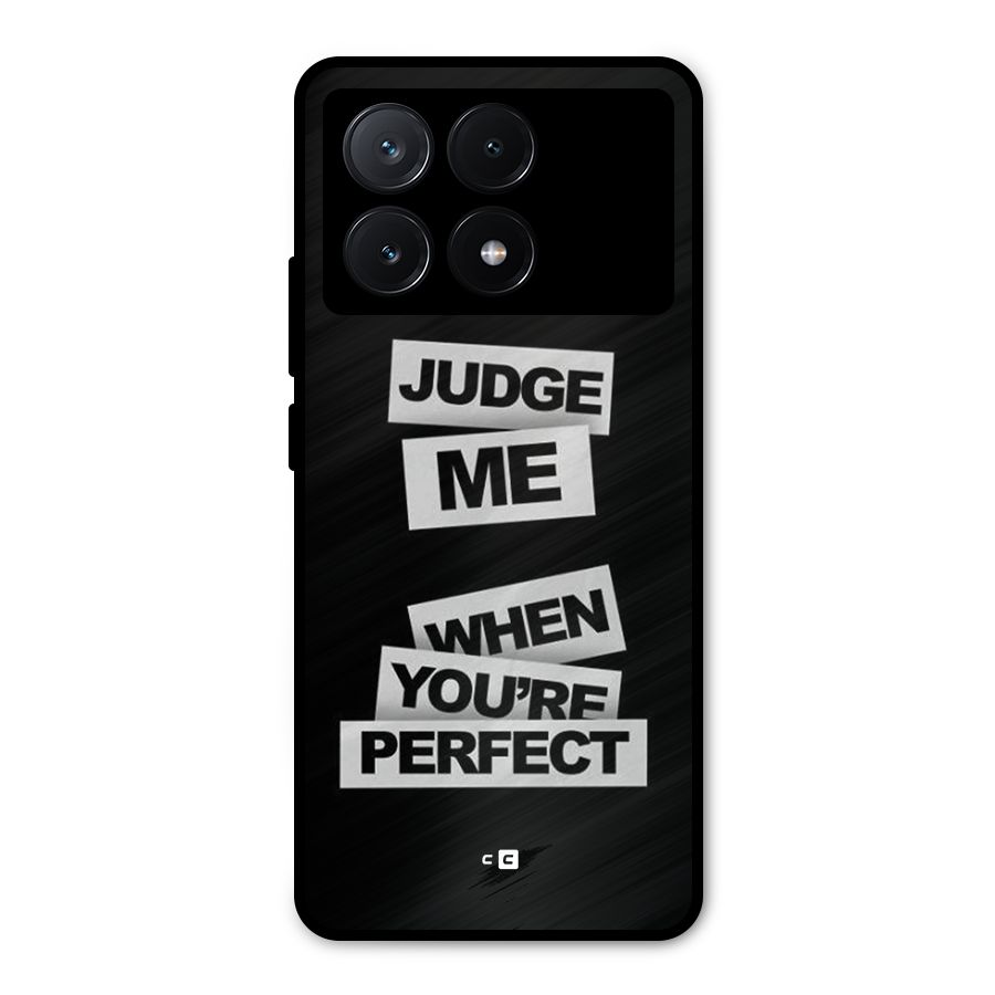 Judge Me When Metal Back Case for Poco X6 Pro