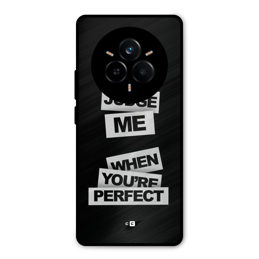 Judge Me When Metal Back Case for Realme 14 Pro Plus