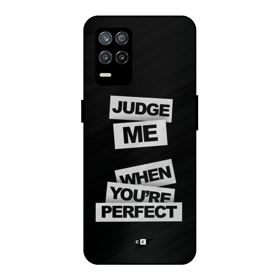 Judge Me When Metal Back Case for Realme 9 5G