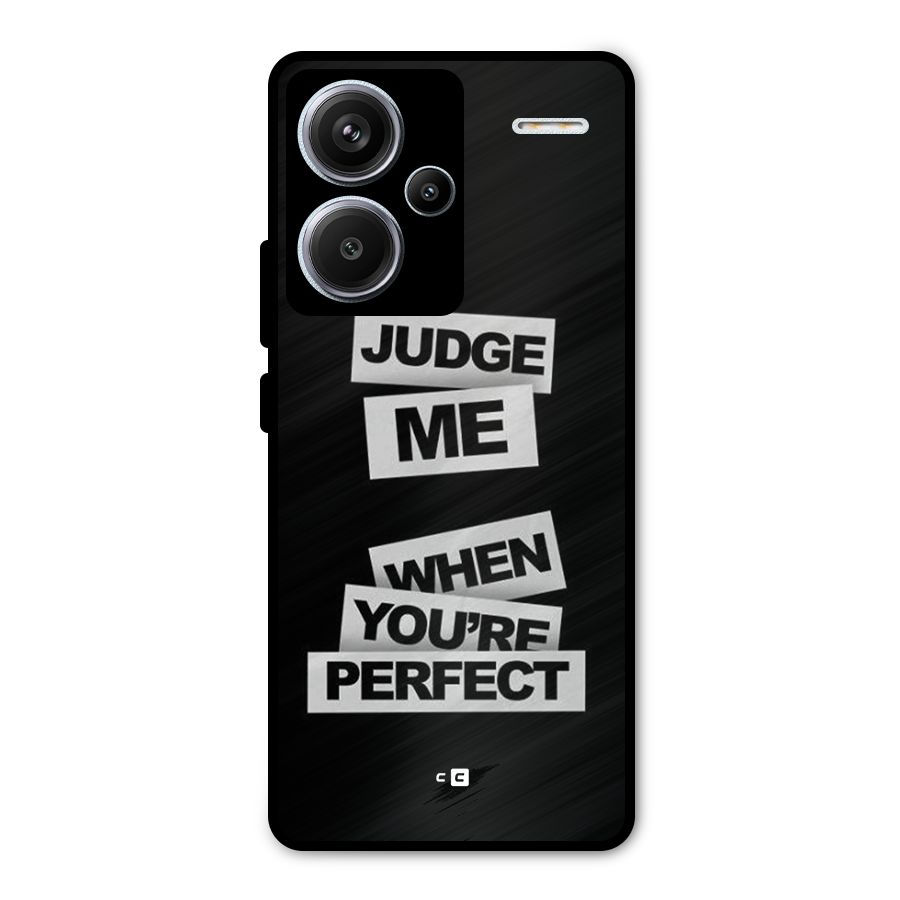 Judge Me When Metal Back Case for Redmi Note 13 Pro Plus