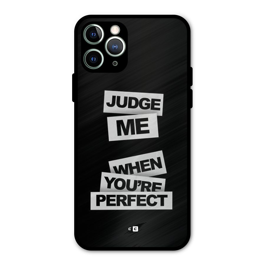 Judge Me When Metal Back Case for iPhone 11 Pro Max
