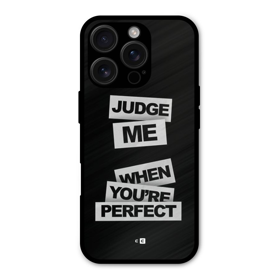 Judge Me When Metal Back Case for iPhone 16 Pro