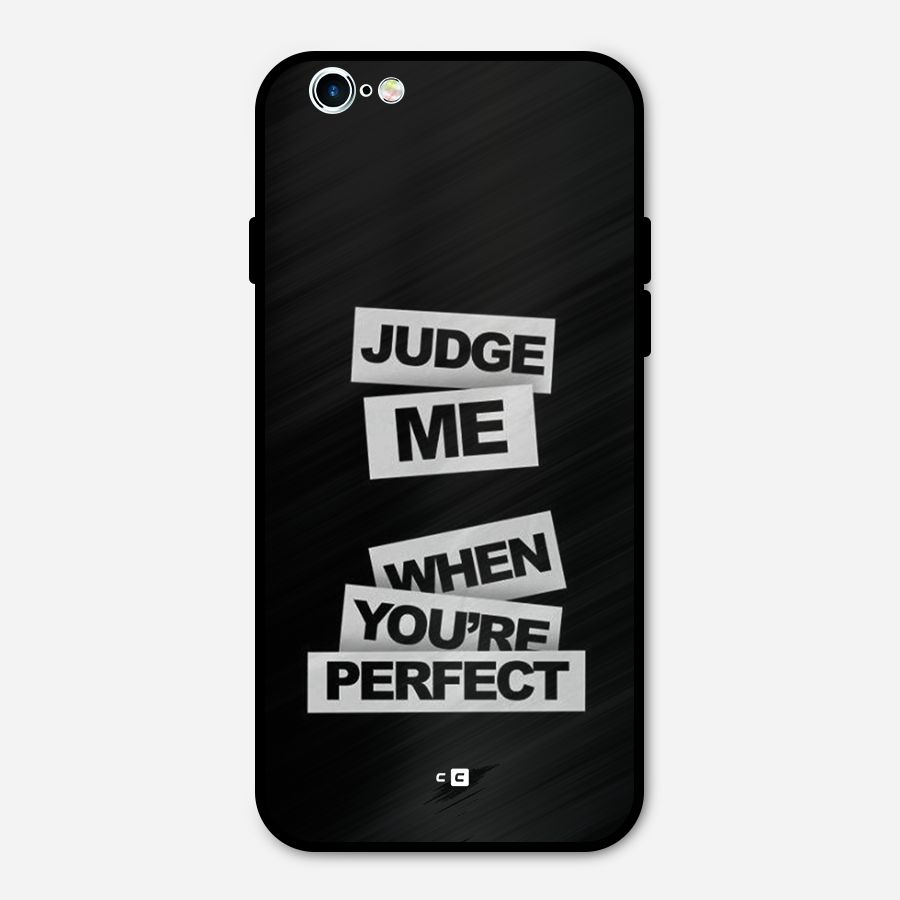 Judge Me When Metal Back Case for iPhone 6 6s