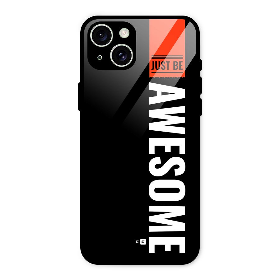 Just Be Awesome Glass Back Case for iPhone 15 Plus