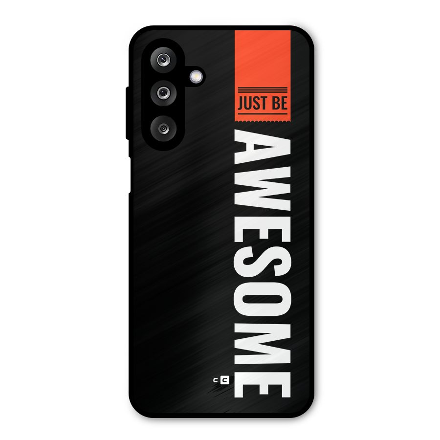 Just Be Awesome Metal Back Case for Galaxy M36