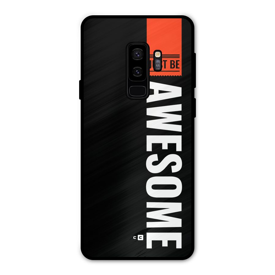 Just Be Awesome Metal Back Case for Galaxy S9 Plus