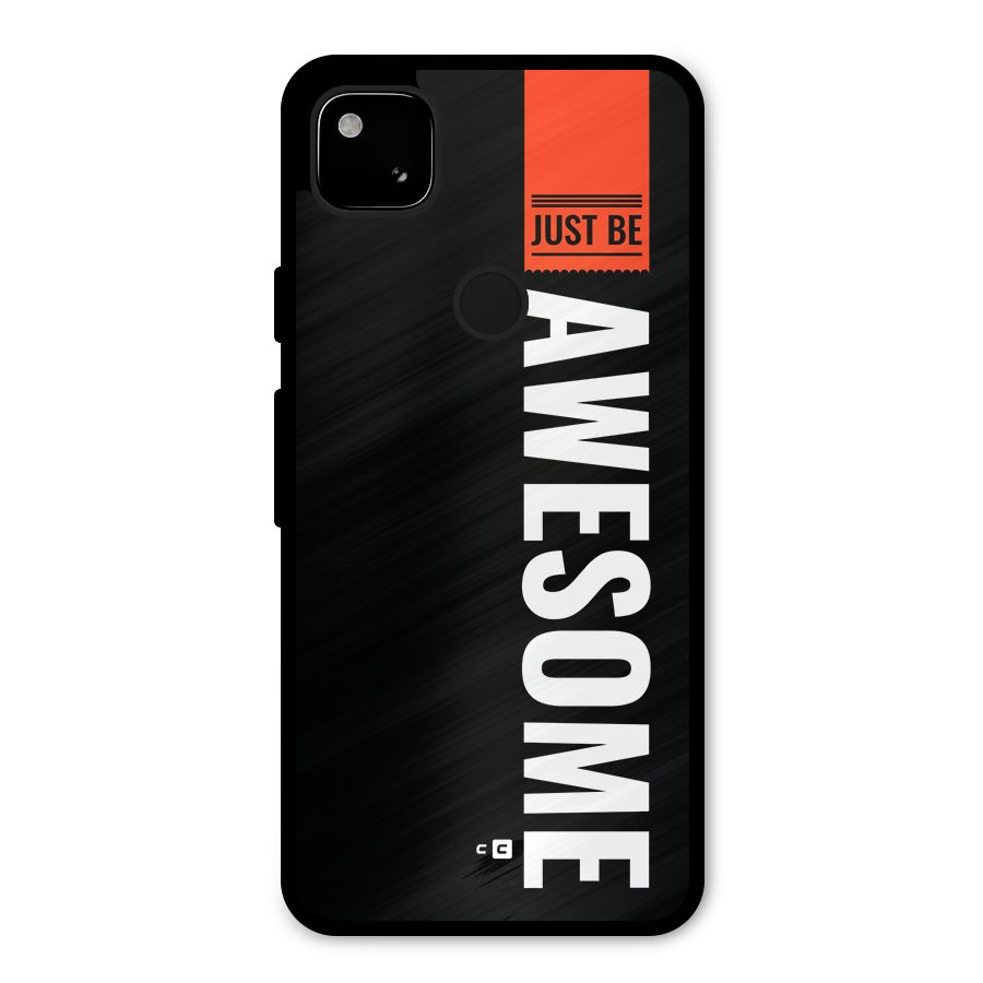 Just Be Awesome Metal Back Case for Google Pixel 4a