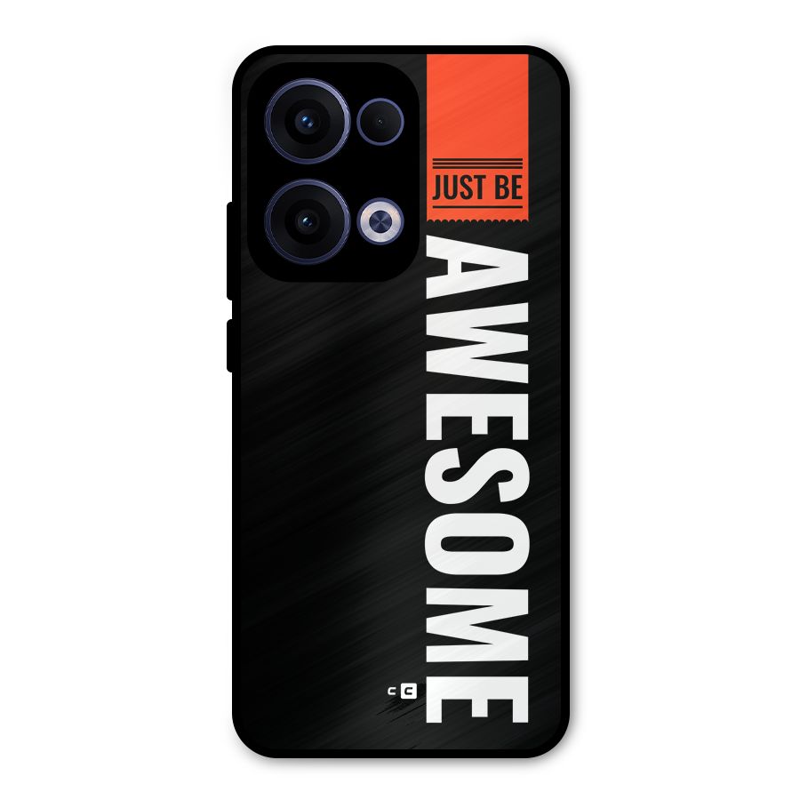 Just Be Awesome Metal Back Case for Oppo Reno13