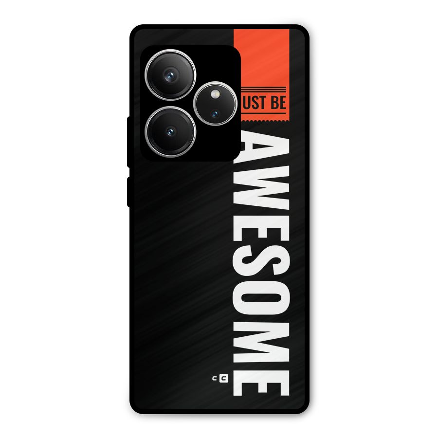 Just Be Awesome Metal Back Case for Realme GT 6