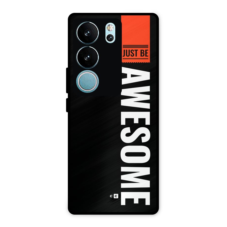 Just Be Awesome Metal Back Case for Vivo V29 Pro
